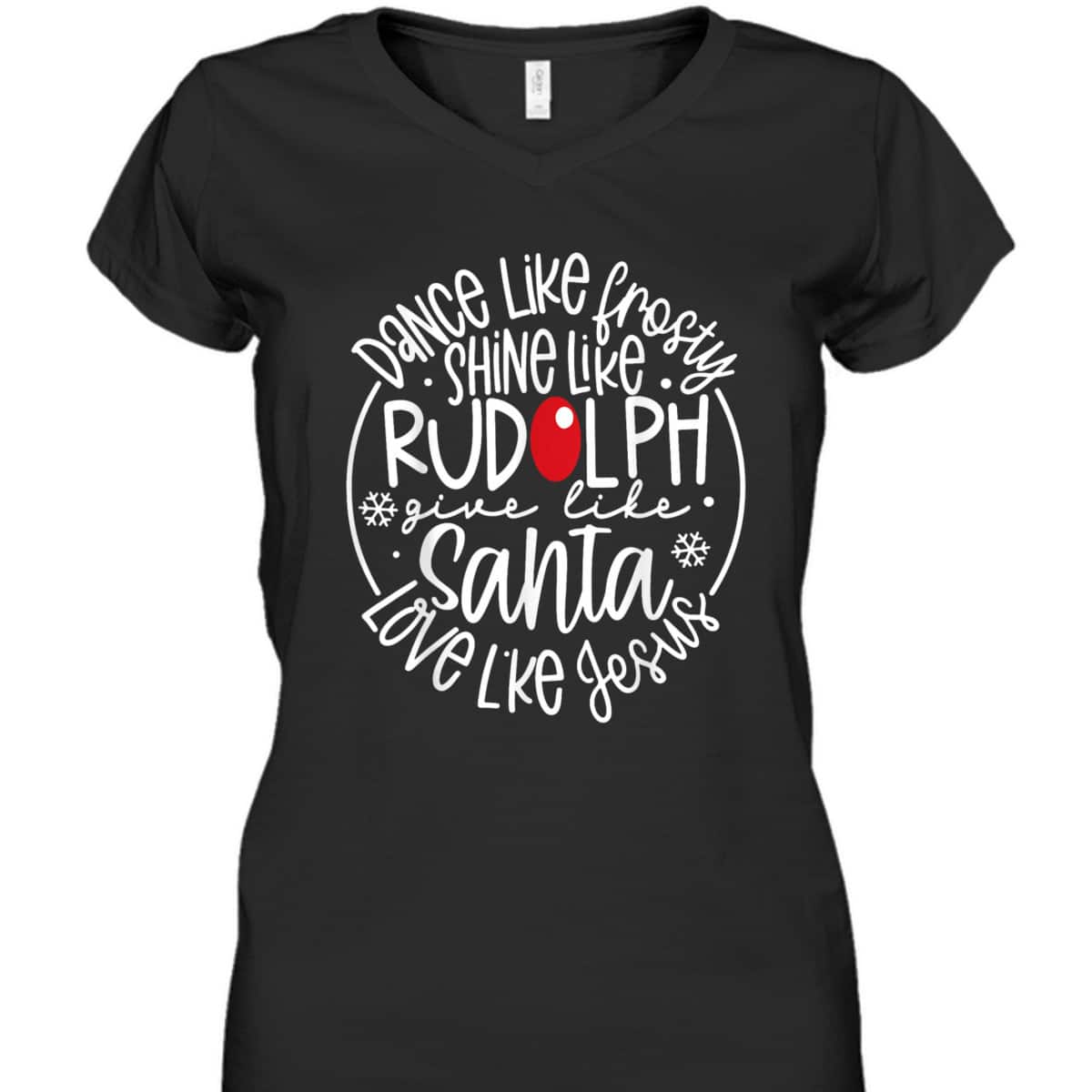 Christmas XMas Dance Like Frosty Shine Rudolph Give Santa Love Jesus T-Shirt Christmas XMas Dance Like Frosty Shine Rudolph Give Santa Love Jesus T-Shirt