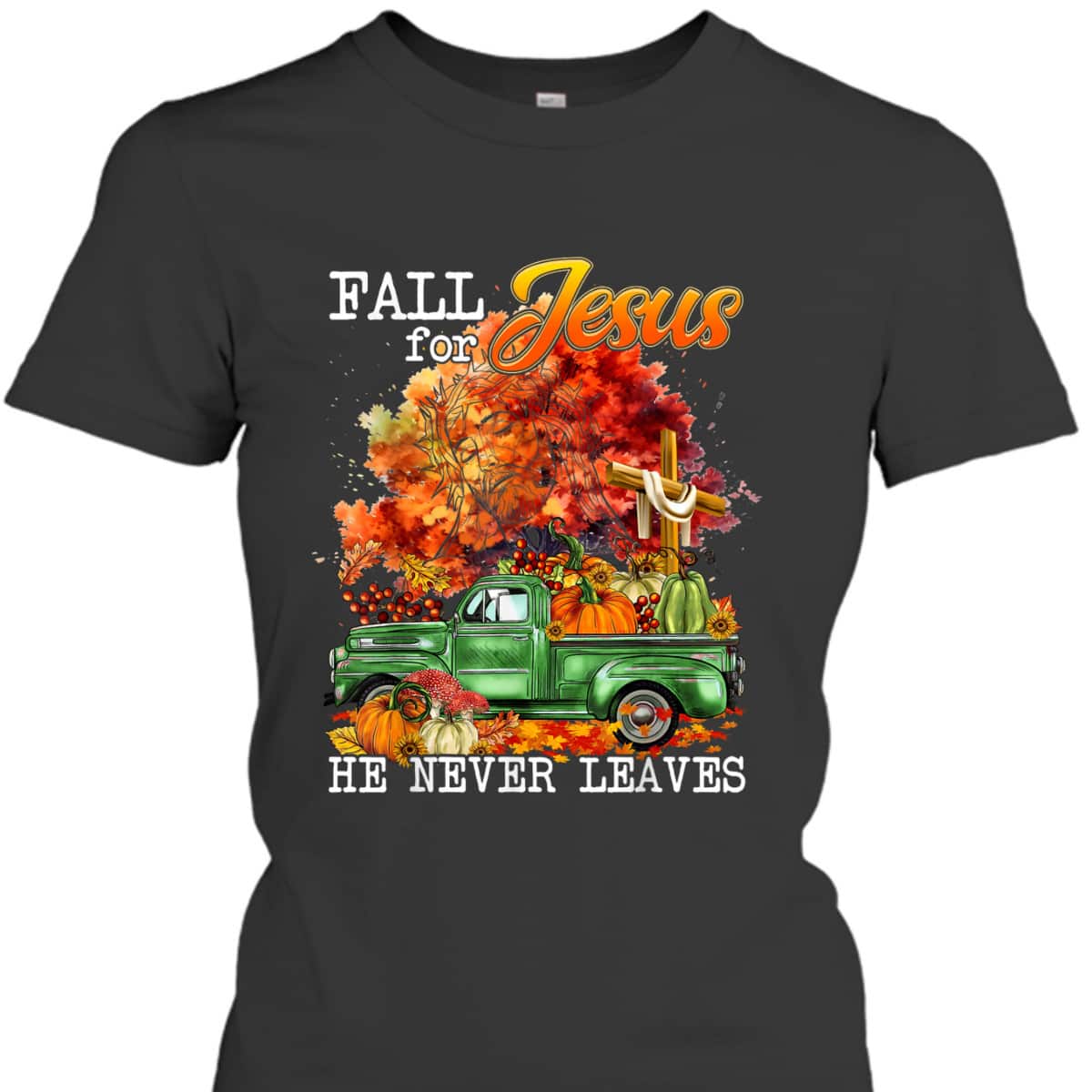 Fall For Jesus He Never Leaves Autumn Christian Cross Faith Thanksgiving Halloween T-Shirt Fall For Jesus He Never Leaves Autumn Christian Cross Faith Thanksgiving Halloween T-Shirt