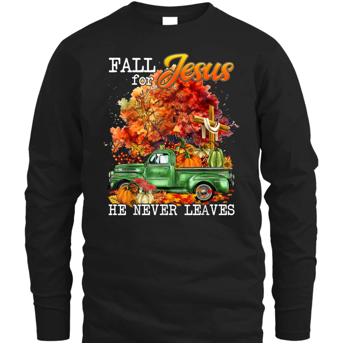 Fall For Jesus He Never Leaves Autumn Christian Cross Faith Thanksgiving Halloween T-Shirt Fall For Jesus He Never Leaves Autumn Christian Cross Faith Thanksgiving Halloween T-Shirt