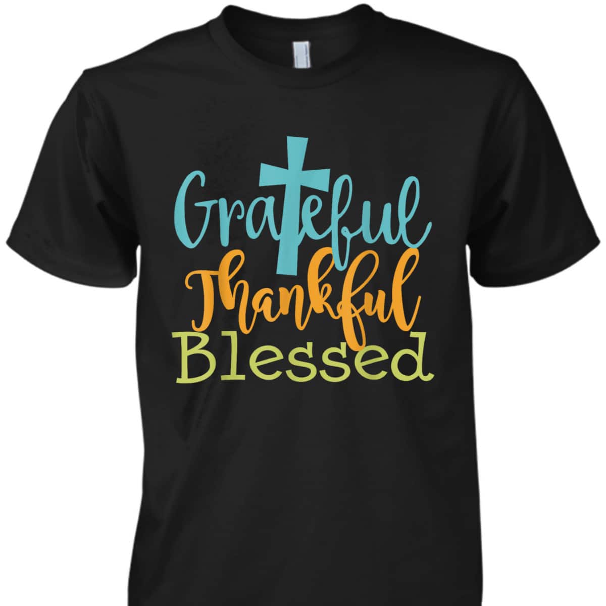 Grateful Thankful Blessed Christian Thanksgiving Jesus Quote T-Shirt Grateful Thankful Blessed Christian Thanksgiving Jesus Quote T-Shirt