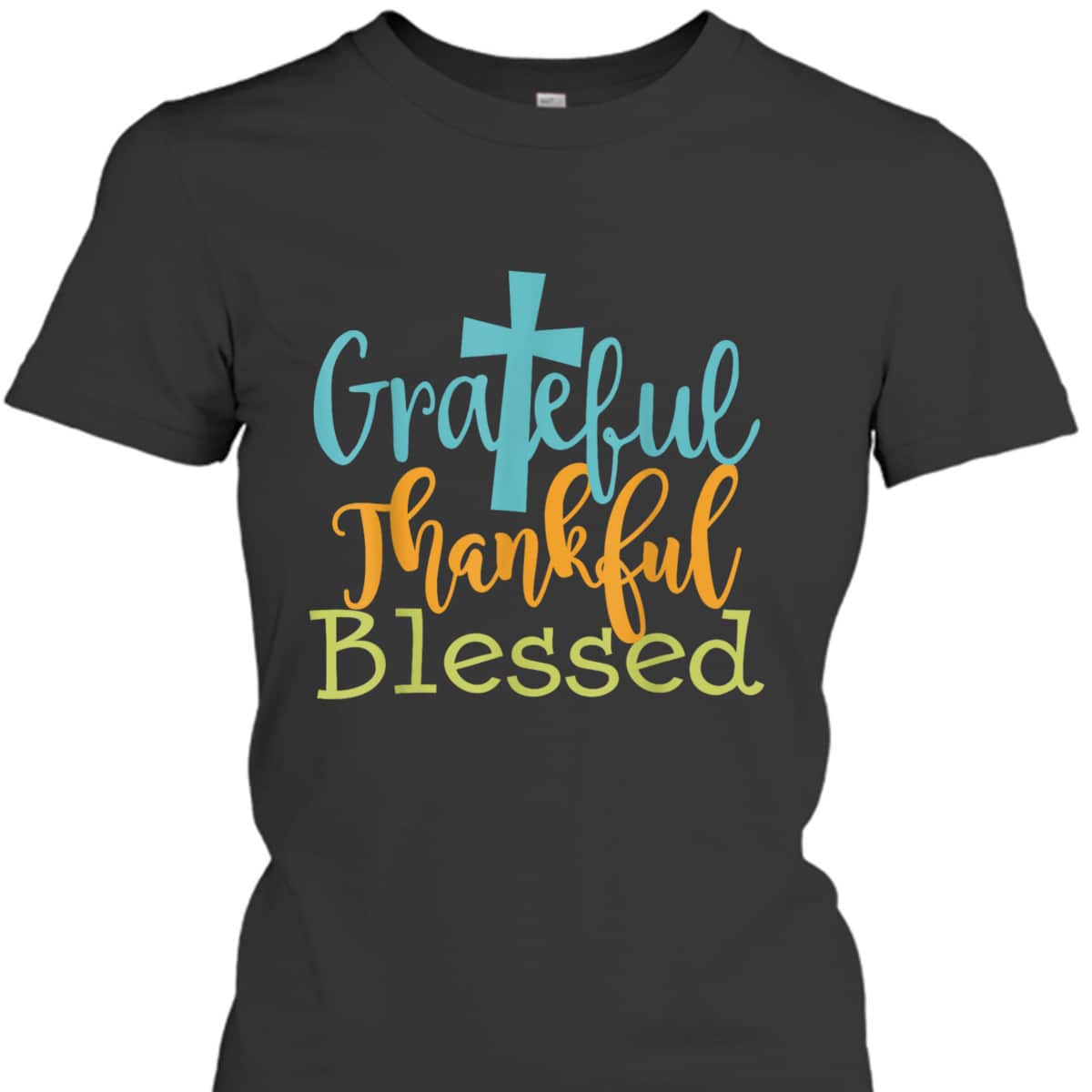 Grateful Thankful Blessed Christian Thanksgiving Jesus Quote T-Shirt Grateful Thankful Blessed Christian Thanksgiving Jesus Quote T-Shirt