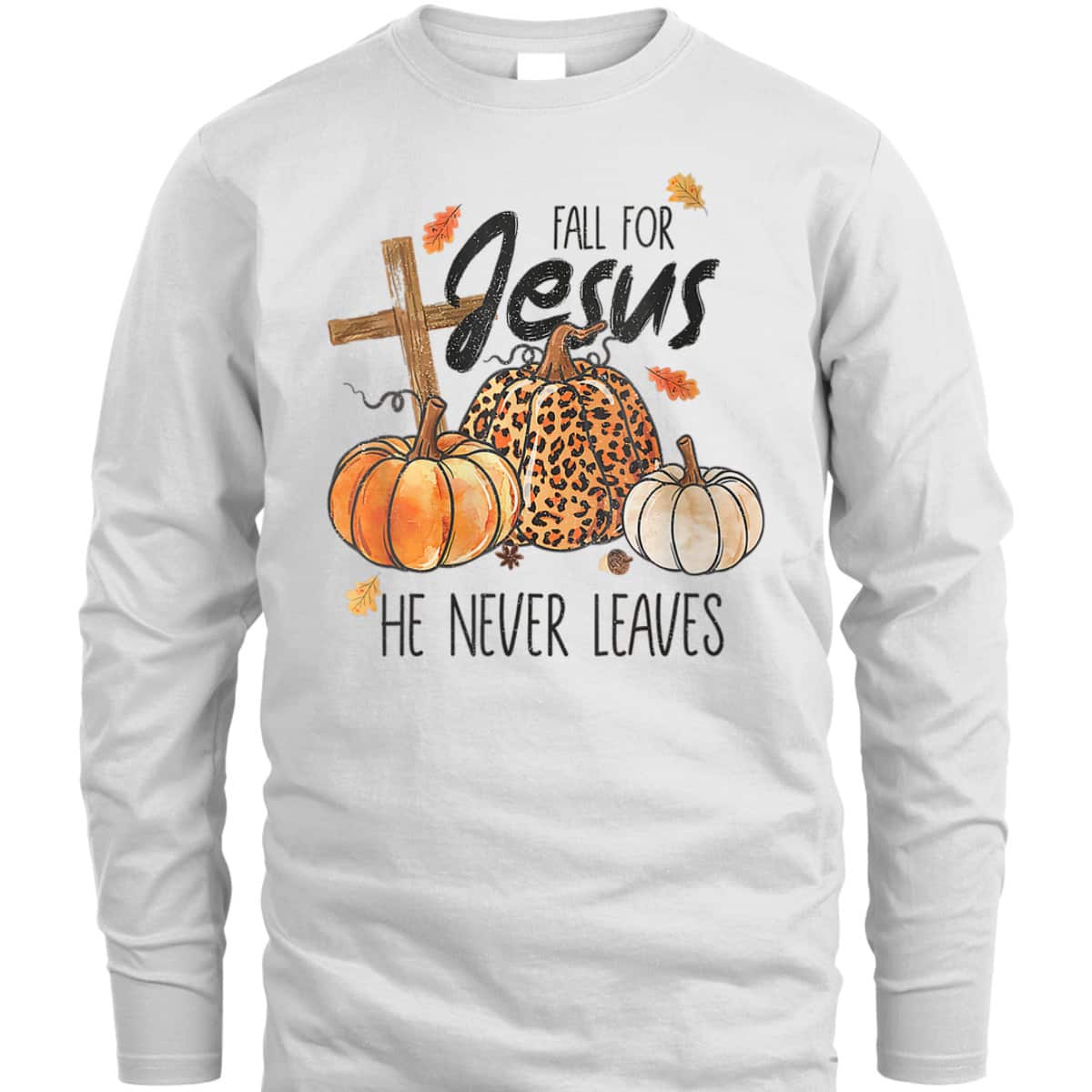 Fall For Jesus He Never Leaves Christian Thanksgiving Dinner Halloween T-Shirt Fall For Jesus He Never Leaves Christian Thanksgiving Dinner Halloween T-Shirt