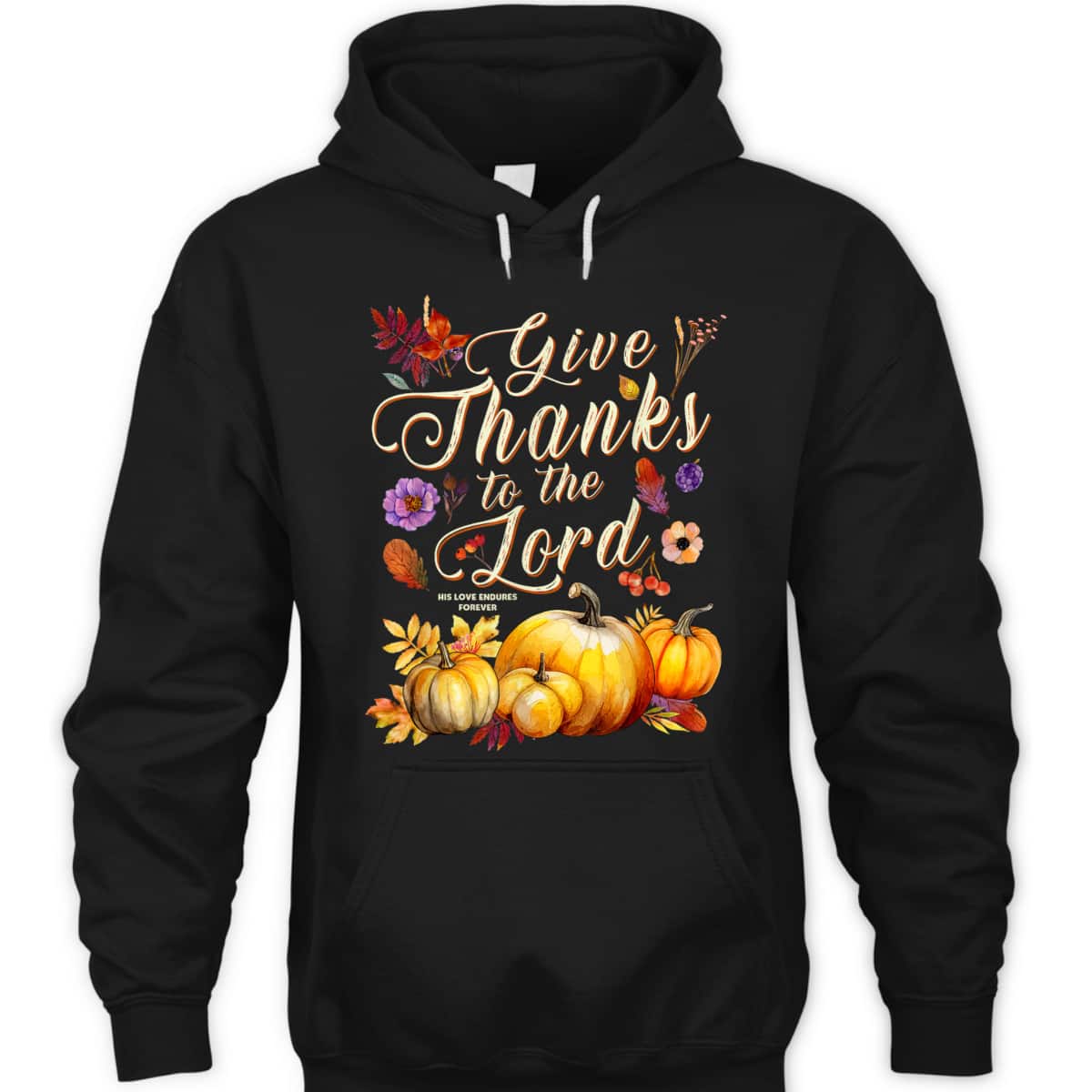 Thanksgiving Jesus Christian Faith Give Thanks To The Lord For He Is Good T-Shirt Thanksgiving Jesus Christian Faith Give Thanks To The Lord For He Is Good T-Shirt
