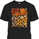 Give Thanks To The Lord For He Is Good Christian T-Shirt Thanksgiving Jesus Give Thanks To The Lord For He Is Good Christian T-Shirt Thanksgiving Jesus