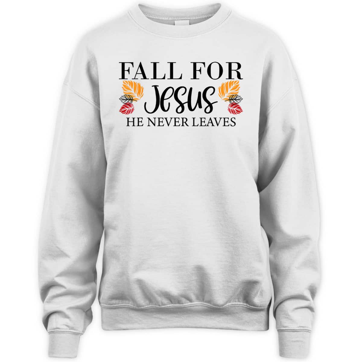 Fall For Jesus He Never Leaves Halloween Christian Thanksgiving Dinner T-Shirt Fall For Jesus He Never Leaves Halloween Christian Thanksgiving Dinner T-Shirt