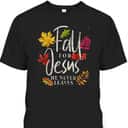 Fall For Jesus Halloween Christian T-Shirt He Never Leaves Christian