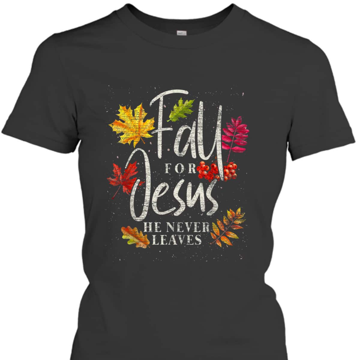 Fall For Jesus Halloween Christian T-Shirt He Never Leaves Christian Fall For Jesus Halloween Christian T-Shirt He Never Leaves Christian