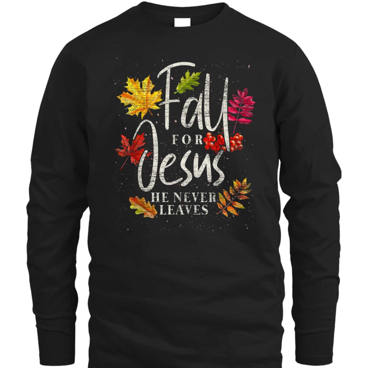 Fall For Jesus Halloween Christian T-Shirt He Never Leaves Christian Fall For Jesus Halloween Christian T-Shirt He Never Leaves Christian
