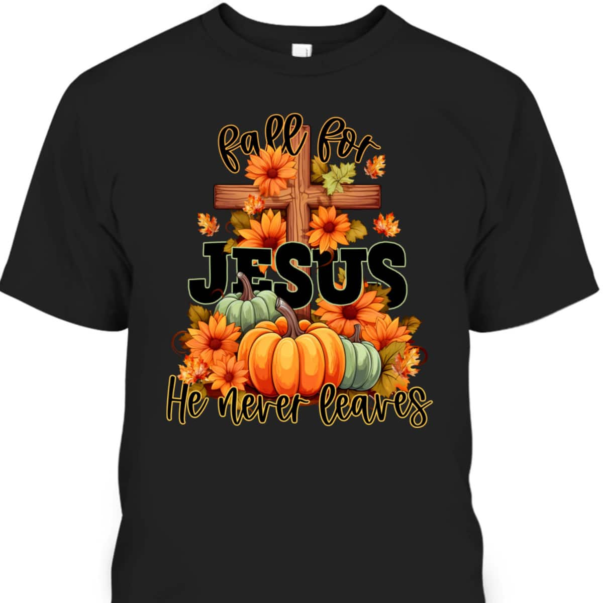 Thanksgiving Dinner T-Shirt Fall For Jesus He Never Leaves Christian