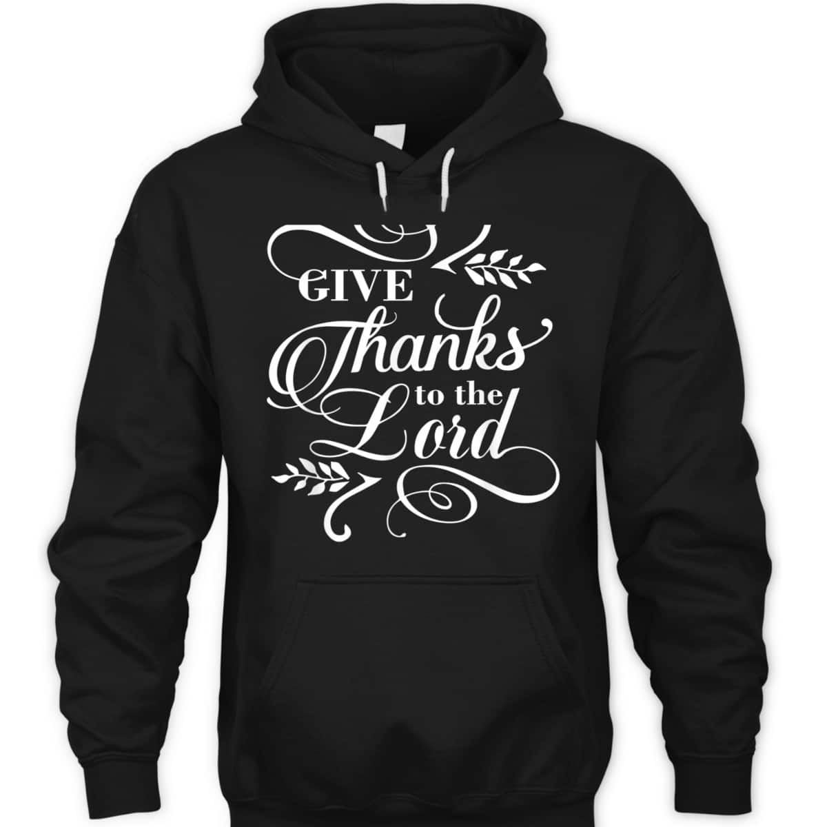 Give Thanks To The Lord Thanksgiving Jesus Christ Christian T-Shirt Give Thanks To The Lord Thanksgiving Jesus Christ Christian T-Shirt