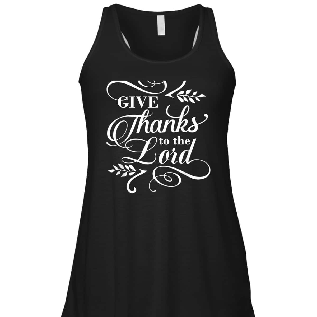 Give Thanks To The Lord Thanksgiving Jesus Christ Christian T-Shirt Give Thanks To The Lord Thanksgiving Jesus Christ Christian T-Shirt