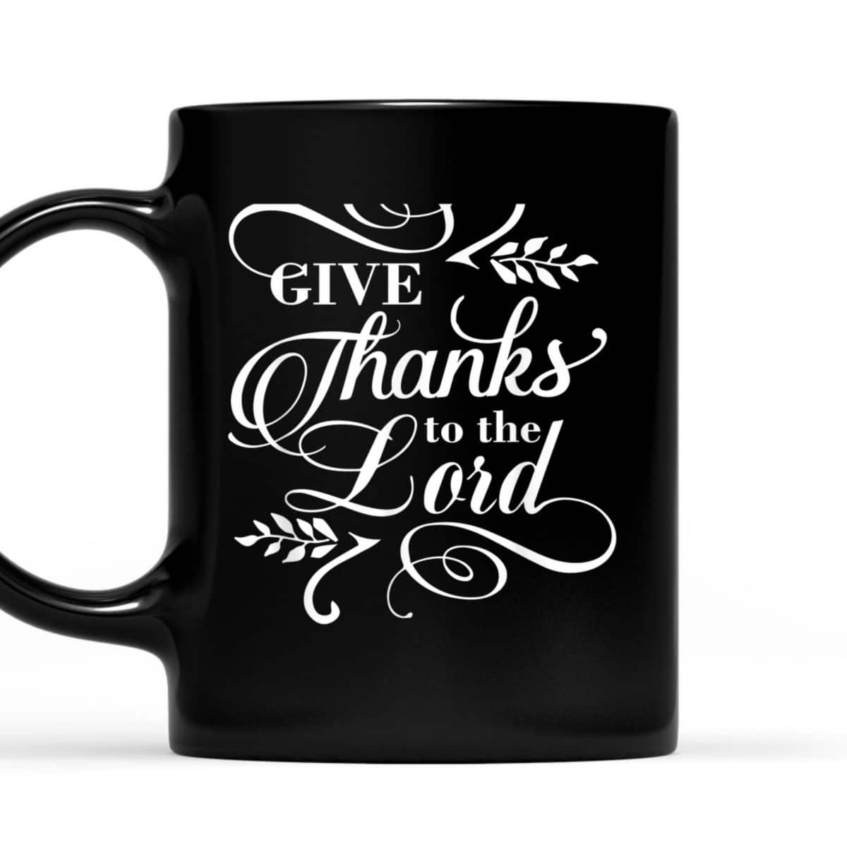 Give Thanks To The Lord Thanksgiving Jesus Christ Christian T-Shirt Give Thanks To The Lord Thanksgiving Jesus Christ Christian T-Shirt