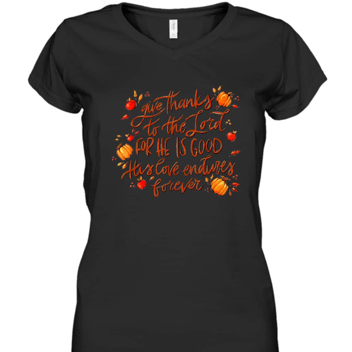 Give Thanks To The Lord For He Is Good Thanksgiving Jesus Faith T-Shirt Give Thanks To The Lord For He Is Good Thanksgiving Jesus Faith T-Shirt