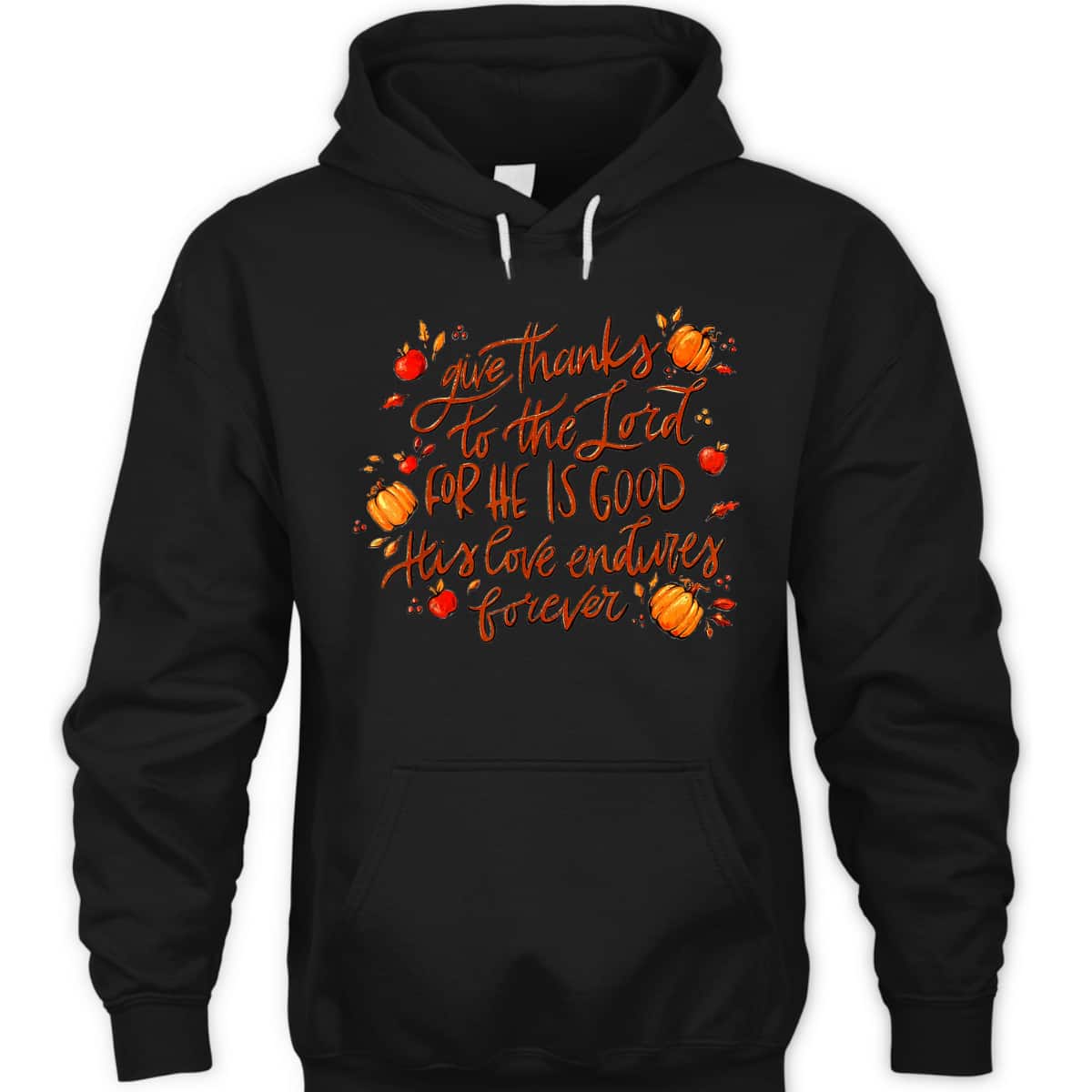 Give Thanks To The Lord For He Is Good Thanksgiving Jesus Faith T-Shirt Give Thanks To The Lord For He Is Good Thanksgiving Jesus Faith T-Shirt