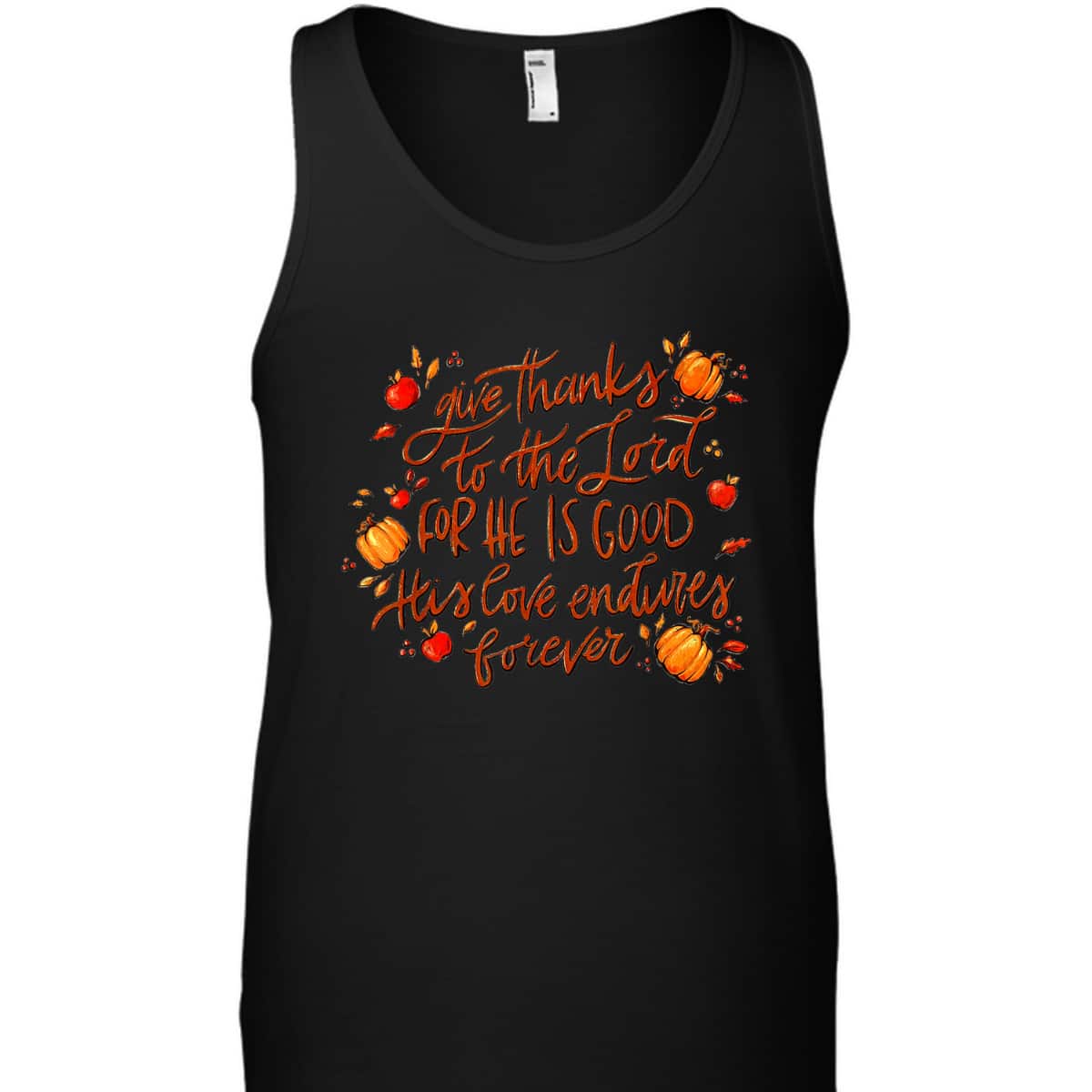 Give Thanks To The Lord For He Is Good Thanksgiving Jesus Faith T-Shirt Give Thanks To The Lord For He Is Good Thanksgiving Jesus Faith T-Shirt