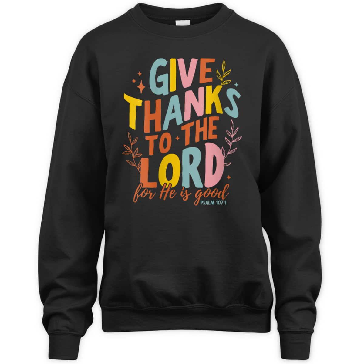 Bible Verse Give Thanks To The Lord He Is Good Jesus Fall Thanksgiving T-Shirt Bible Verse Give Thanks To The Lord He Is Good Jesus Fall Thanksgiving T-Shirt