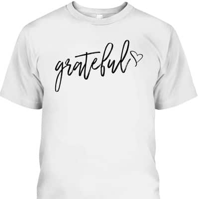 Grateful Christian Thankful Thank You Jesus Thanksgiving T-Shirt Grateful Christian Thankful Thank You Jesus Thanksgiving T-Shirt