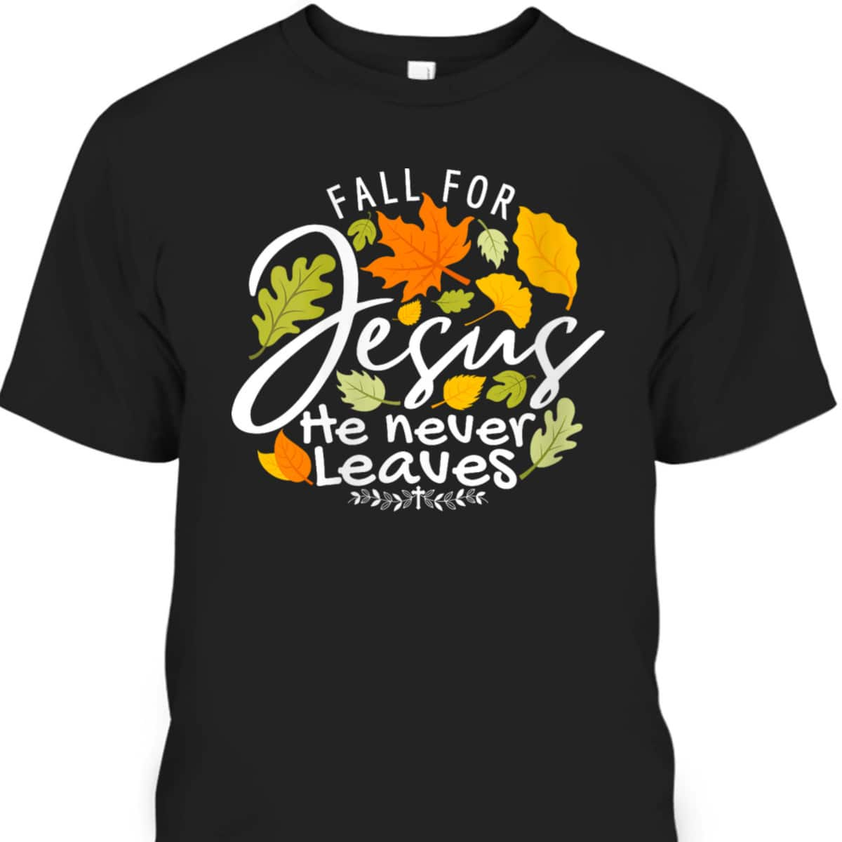 Halloween Fall For Jesus He Never Leaves Christian Thanksgiving Dinner T-Shirt