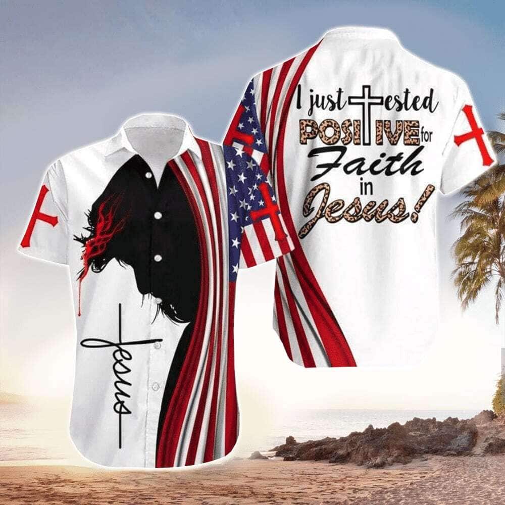 I Just Tested Positive For Faith In Jesus Christian Faith Hawaiian Shirt I Just Tested Positive For Faith In Jesus Christian Faith Hawaiian Shirt