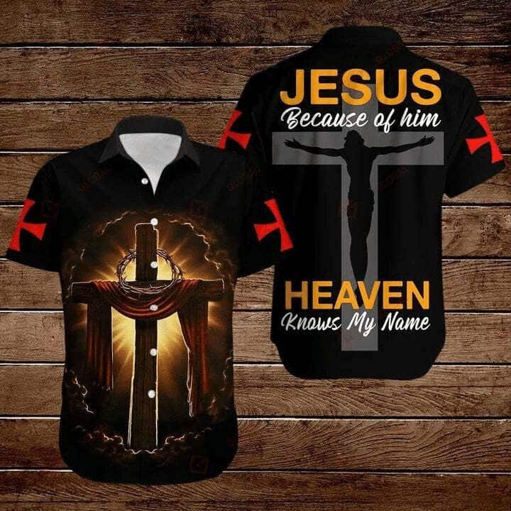 Cross Jesus Bible Jesus Because Of Him Heaven Knows My Name Christian Hawaiian Shirt