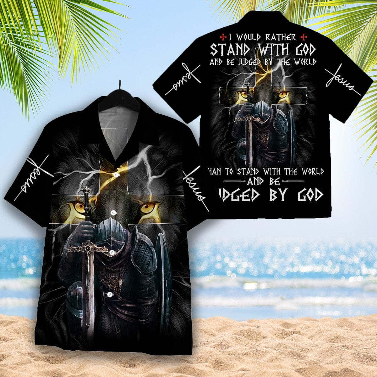 Knight Christian I Would Rather Stand With God And Be Judged By The World Christian Hawaiian Shirt