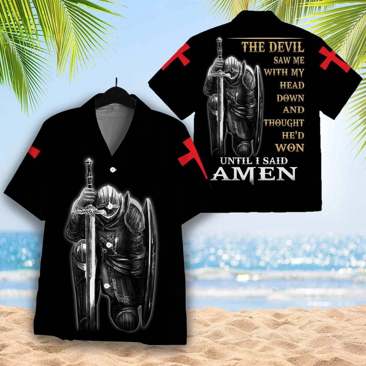 Christian The Devil Saw Me With My Head Down Christian Knight Until I Said Amen Hawaiian Shirt