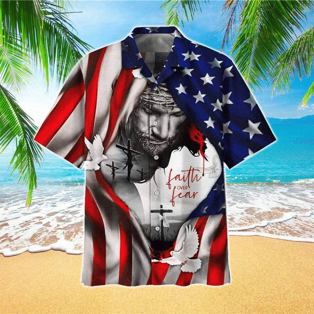 American Flag Faith Over Fear Jesus Christian 4th Of July Independence Day Hawaiian Shirt
