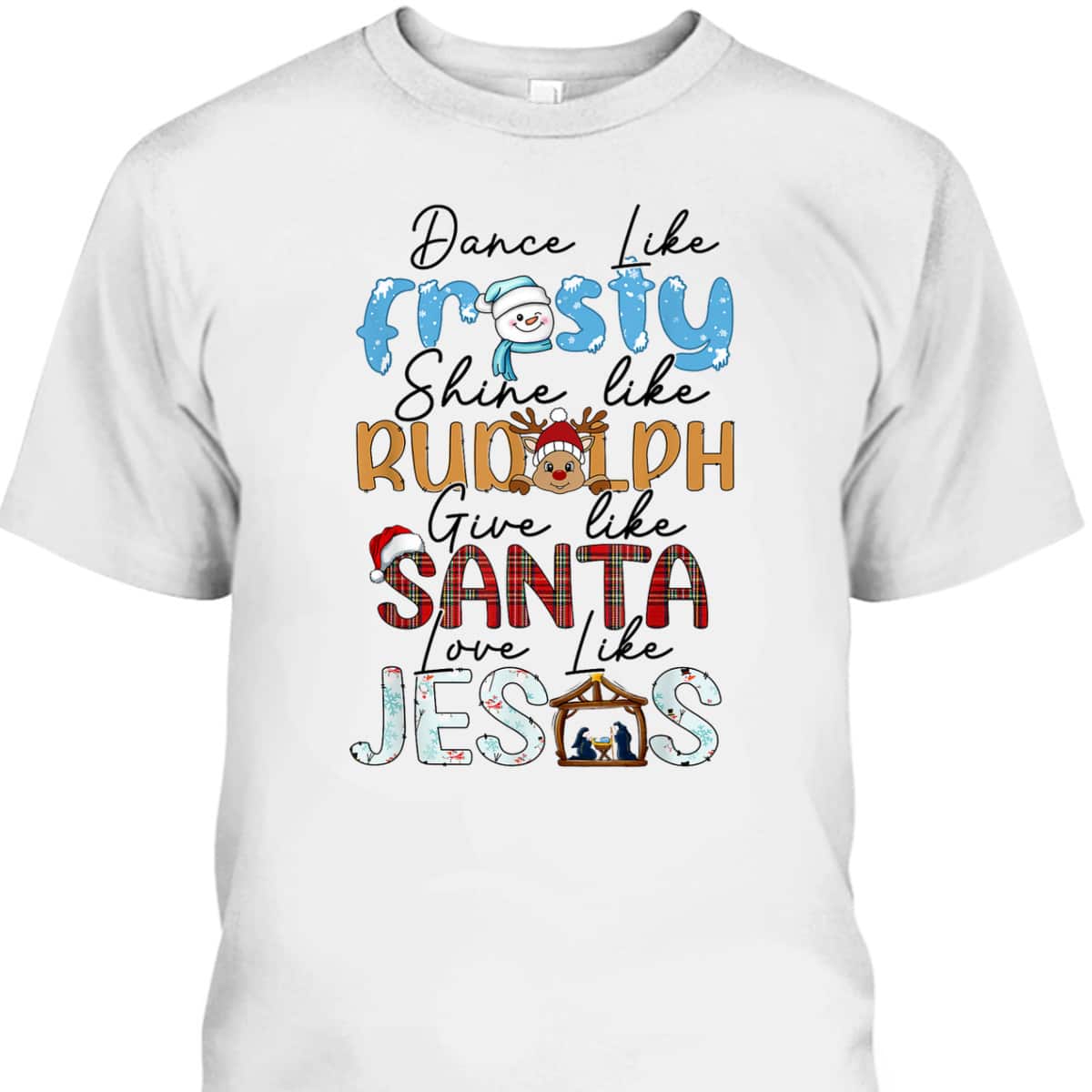 Dance Like Frosty Love Like Jesus Christians Christmas T-Shirt