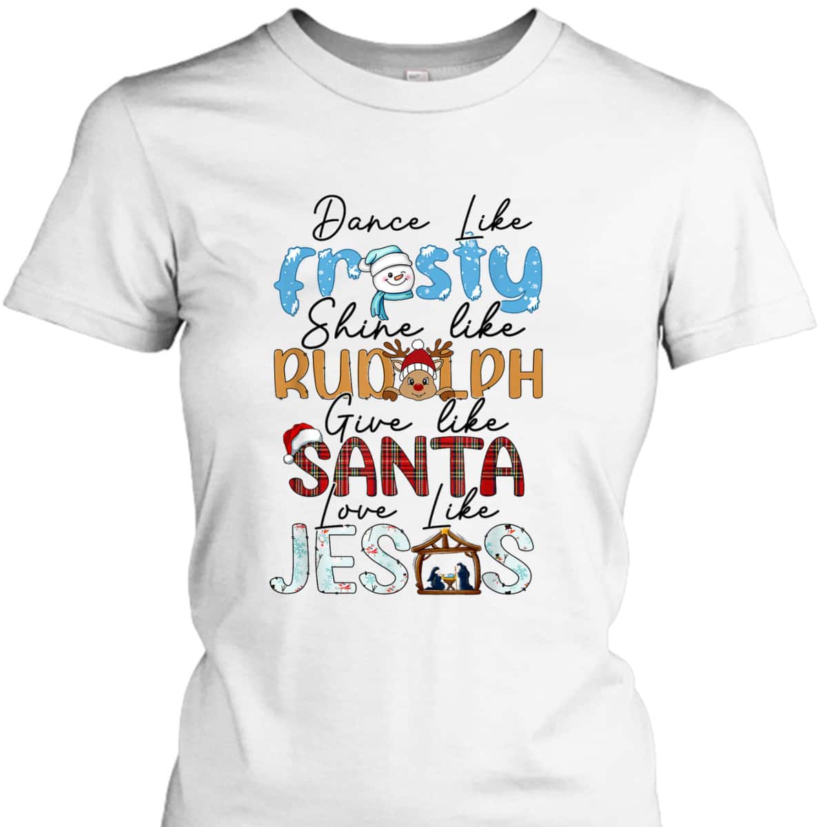 Dance Like Frosty Love Like Jesus Christians Christmas T-Shirt Dance Like Frosty Love Like Jesus Christians Christmas T-Shirt