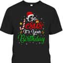 Go Jesus It's Your Birthday Christmas Funny T-Shirt Religious