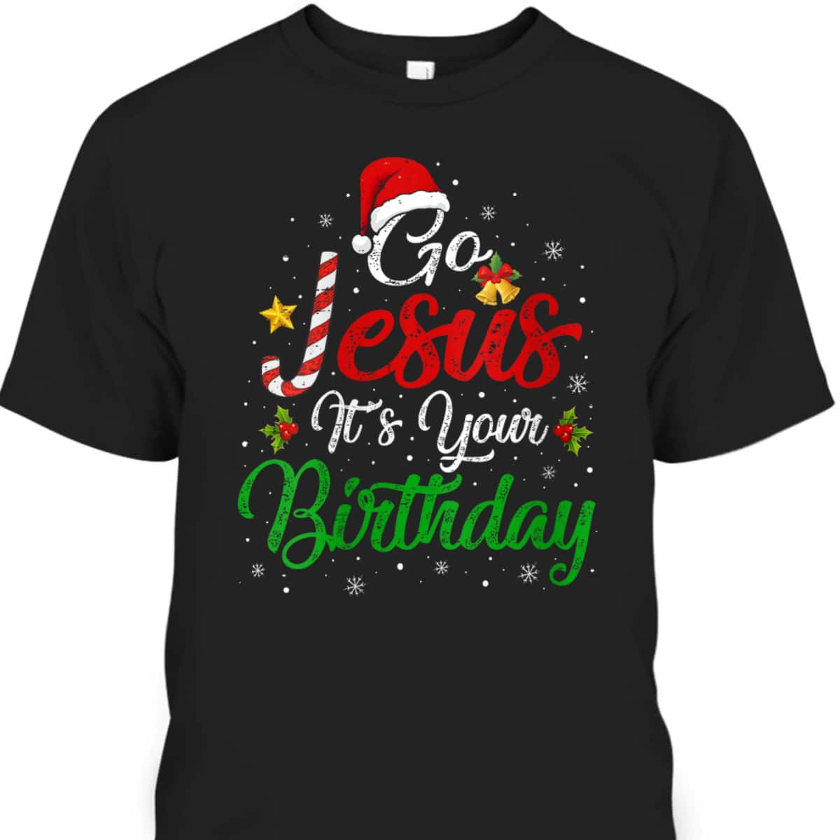 Go Jesus It's Your Birthday Christmas Funny T-Shirt Religious