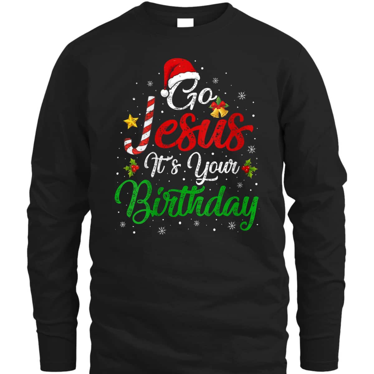 Go Jesus It's Your Birthday Christmas Funny T-Shirt Religious Go Jesus It's Your Birthday Christmas Funny T-Shirt Religious