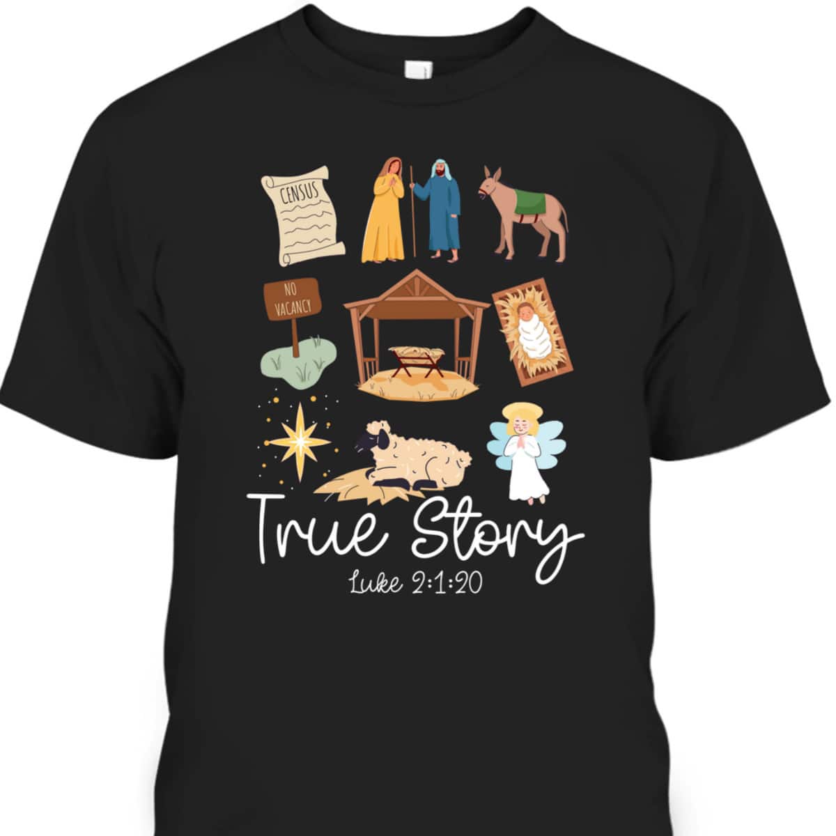 True Story Faith Based Christmas Holly Night Nativity Story Bible Verse T-Shirt True Story Faith Based Christmas Holly Night Nativity Story Bible Verse T-Shirt