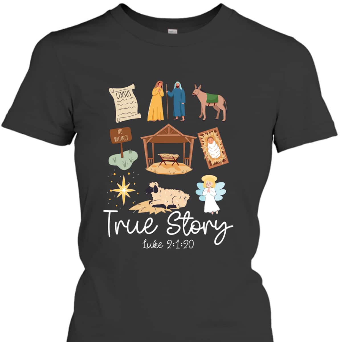 True Story Faith Based Christmas Holly Night Nativity Story Bible Verse T-Shirt True Story Faith Based Christmas Holly Night Nativity Story Bible Verse T-Shirt