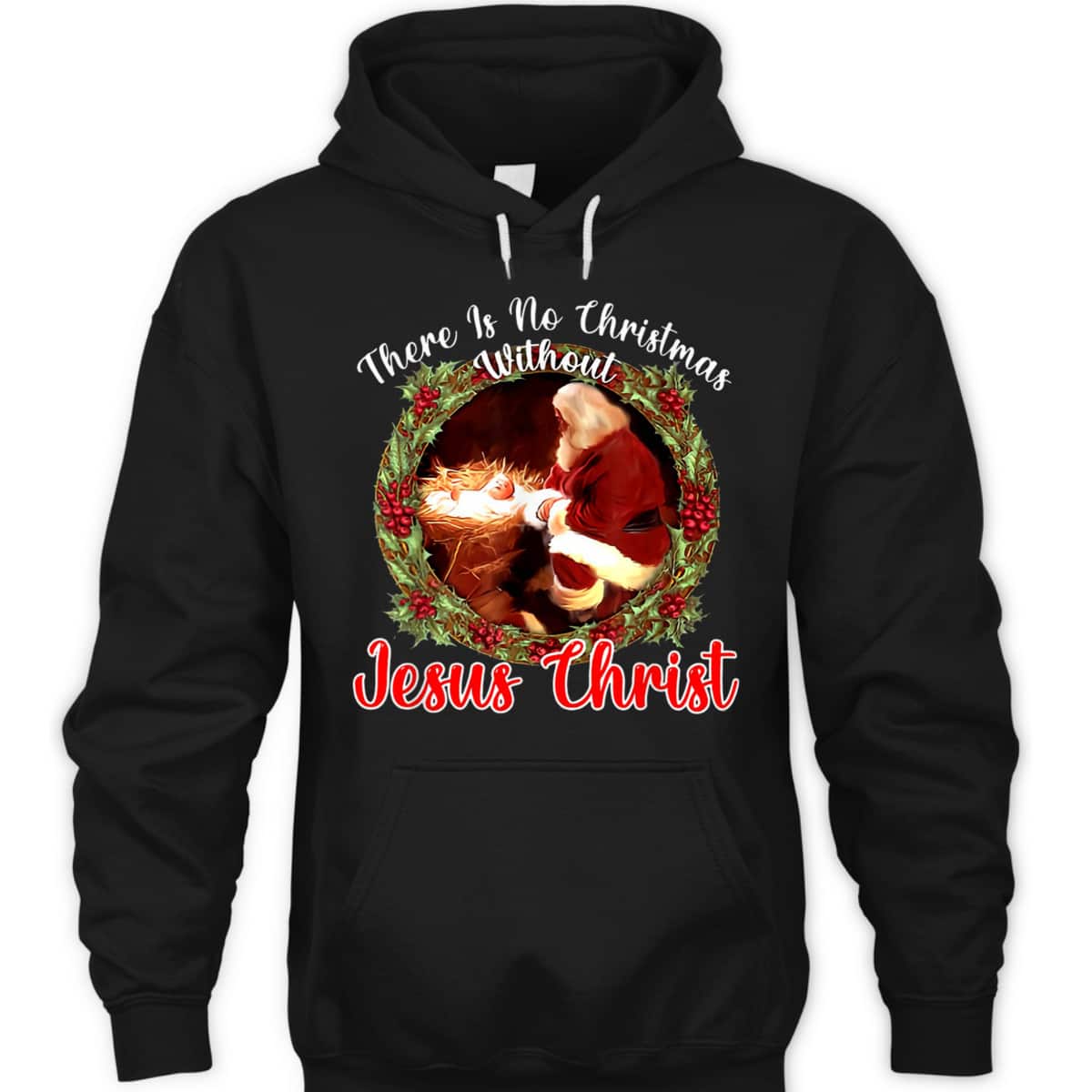There Is No Christmas Without Christ Christian Jesus Xmas T-Shirt There Is No Christmas Without Christ Christian Jesus Xmas T-Shirt