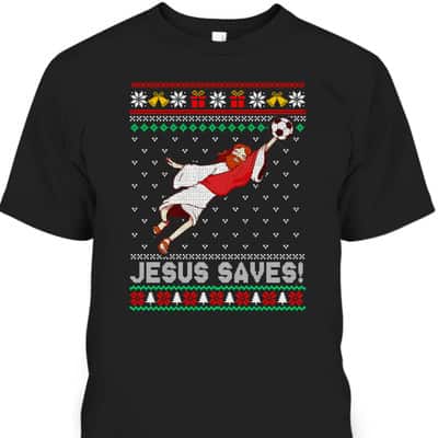Let's Go Jesus Saves Soccer Goal Keeper Christmas T-Shirt Let's Go Jesus Saves Soccer Goal Keeper Christmas T-Shirt