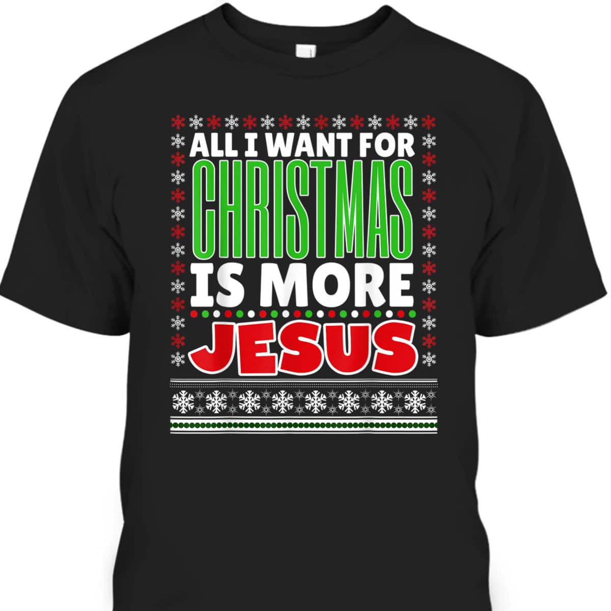 All I Want For Christmas Is More Jesus Christmas T-Shirt