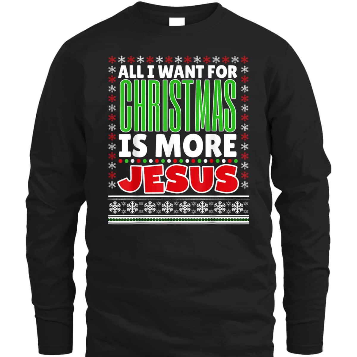 All I Want For Christmas Is More Jesus Christmas T-Shirt All I Want For Christmas Is More Jesus Christmas T-Shirt