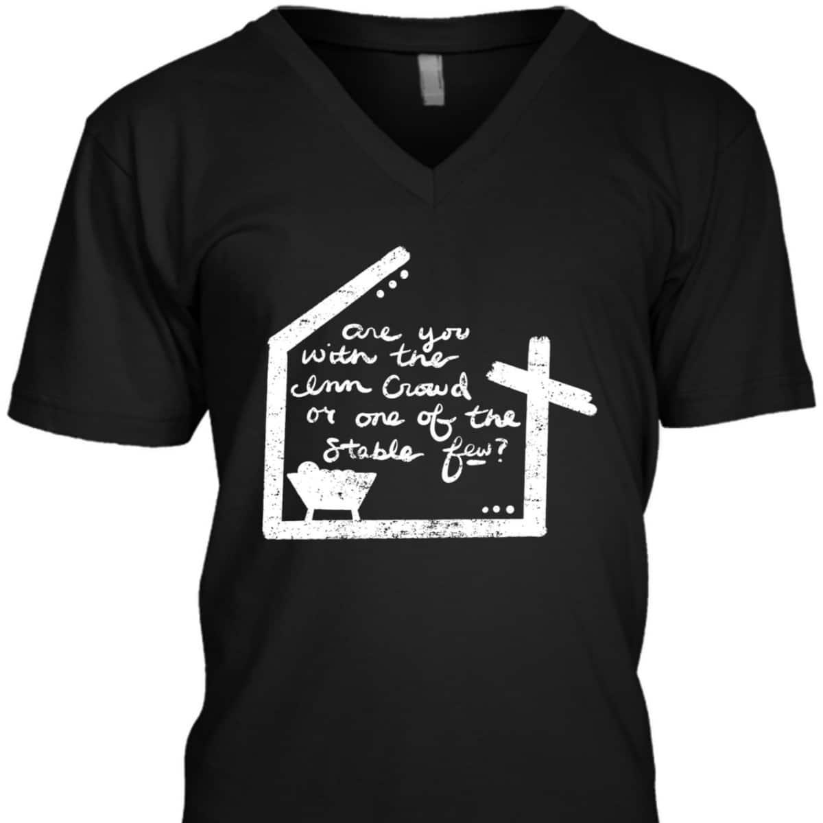 Are You With The Inn Crowd Or Stable Few Christian Nativity T-Shirt Are You With The Inn Crowd Or Stable Few Christian Nativity T-Shirt