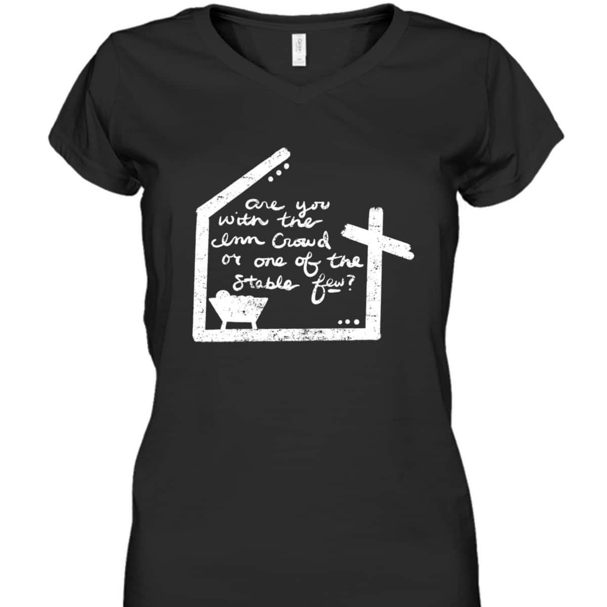 Are You With The Inn Crowd Or Stable Few Christian Nativity T-Shirt Are You With The Inn Crowd Or Stable Few Christian Nativity T-Shirt