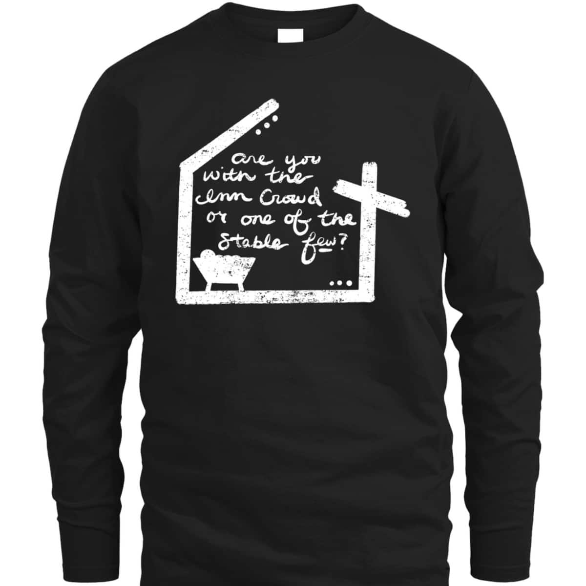 Are You With The Inn Crowd Or Stable Few Christian Nativity T-Shirt Are You With The Inn Crowd Or Stable Few Christian Nativity T-Shirt