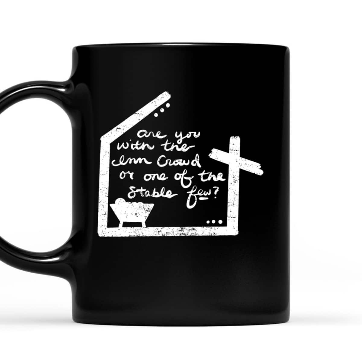 Are You With The Inn Crowd Or Stable Few Christian Nativity T-Shirt Are You With The Inn Crowd Or Stable Few Christian Nativity T-Shirt