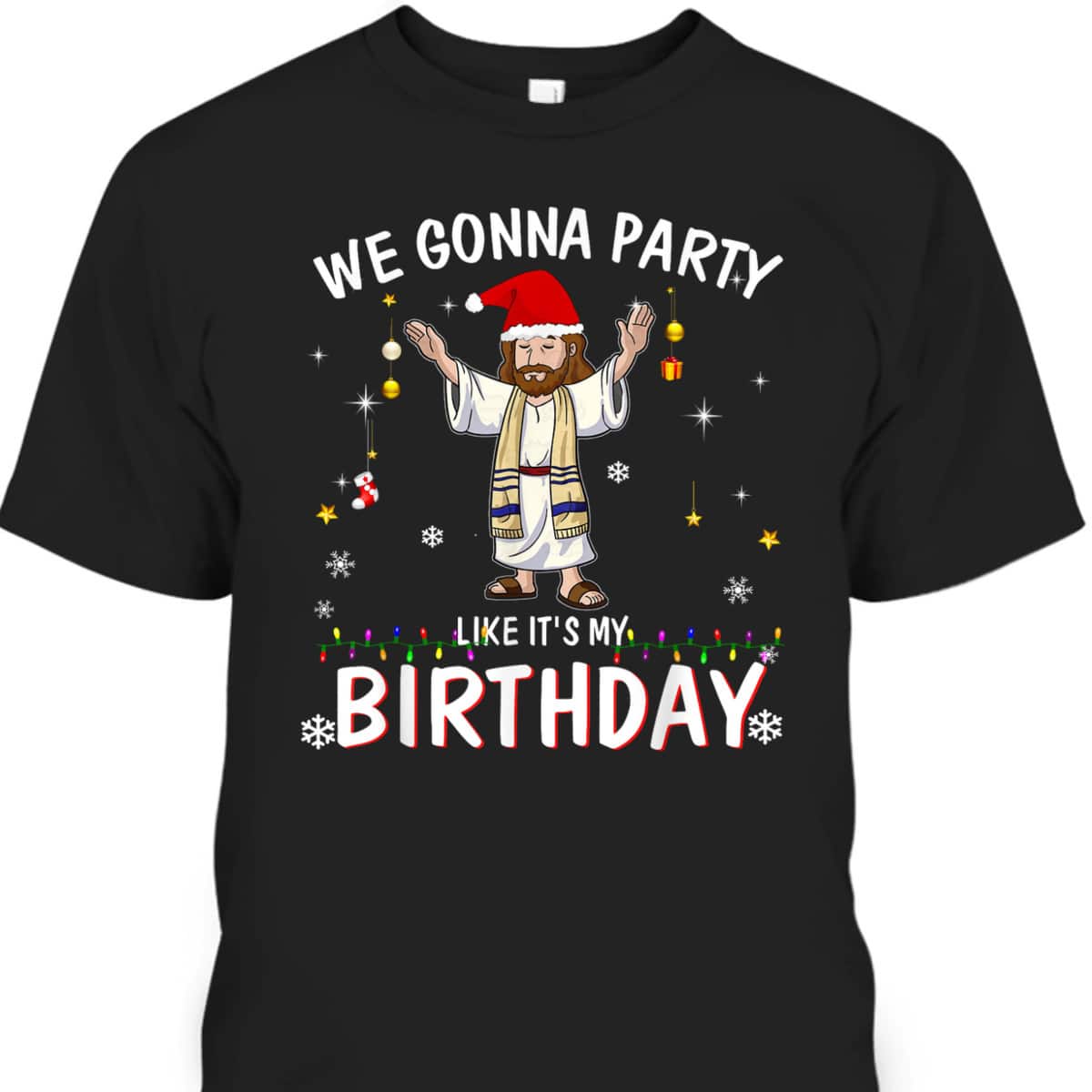 We Gonna Party Like It's My Birthday Jesus Dancing Christmas Xmas T-Shirt