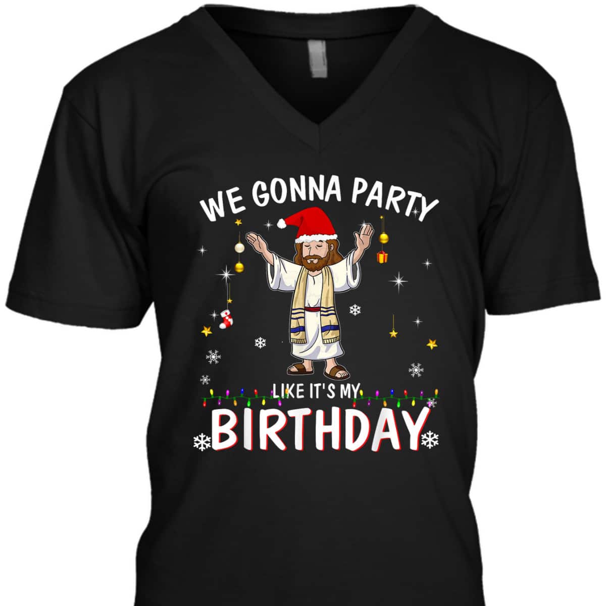 We Gonna Party Like It's My Birthday Jesus Dancing Christmas Xmas T-Shirt We Gonna Party Like It's My Birthday Jesus Dancing Christmas Xmas T-Shirt