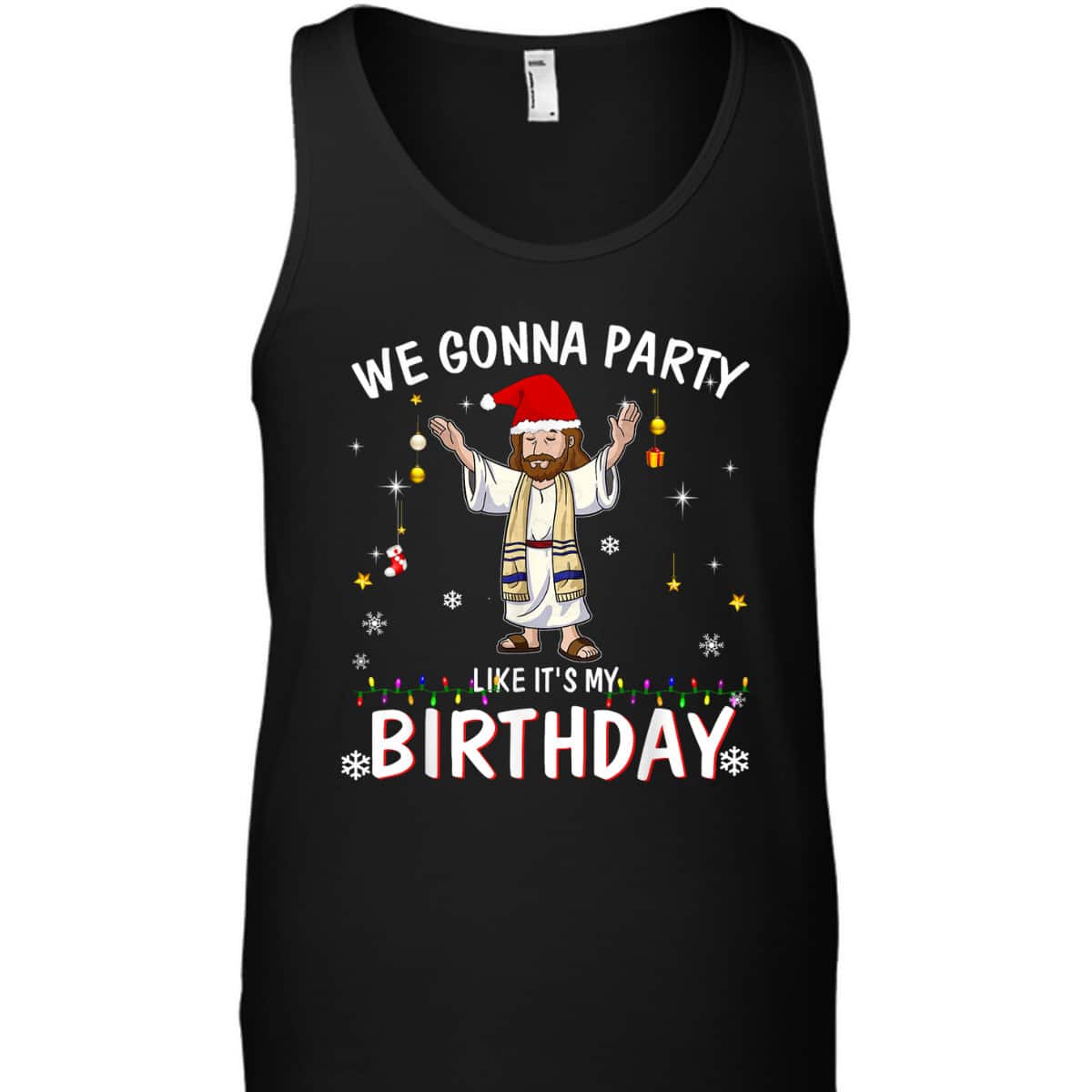 We Gonna Party Like It's My Birthday Jesus Dancing Christmas Xmas T-Shirt We Gonna Party Like It's My Birthday Jesus Dancing Christmas Xmas T-Shirt