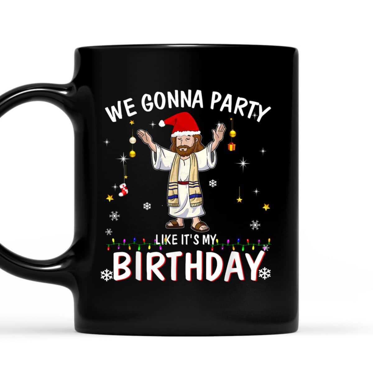 We Gonna Party Like It's My Birthday Jesus Dancing Christmas Xmas T-Shirt We Gonna Party Like It's My Birthday Jesus Dancing Christmas Xmas T-Shirt