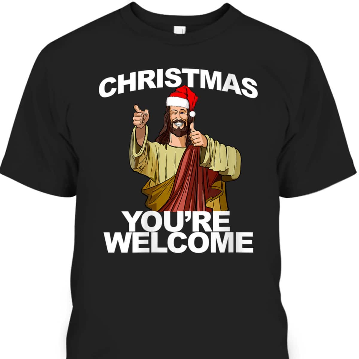 Christmas You're Welcome Funny Jesus Christmas T-Shirt