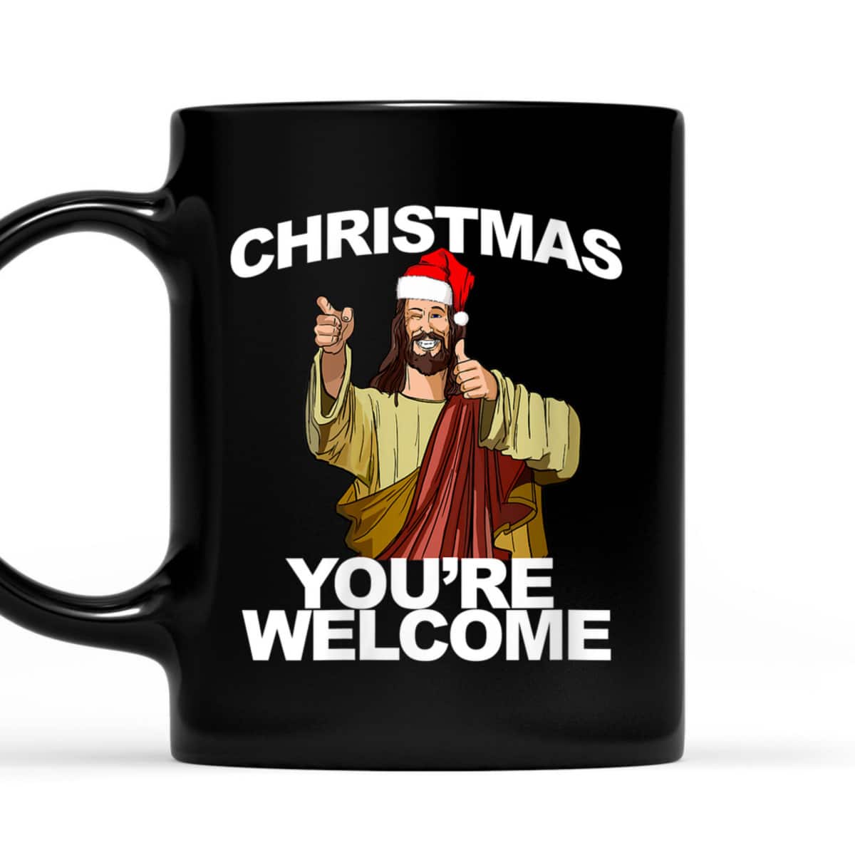 Christmas You're Welcome Funny Jesus Christmas T-Shirt Christmas You're Welcome Funny Jesus Christmas T-Shirt