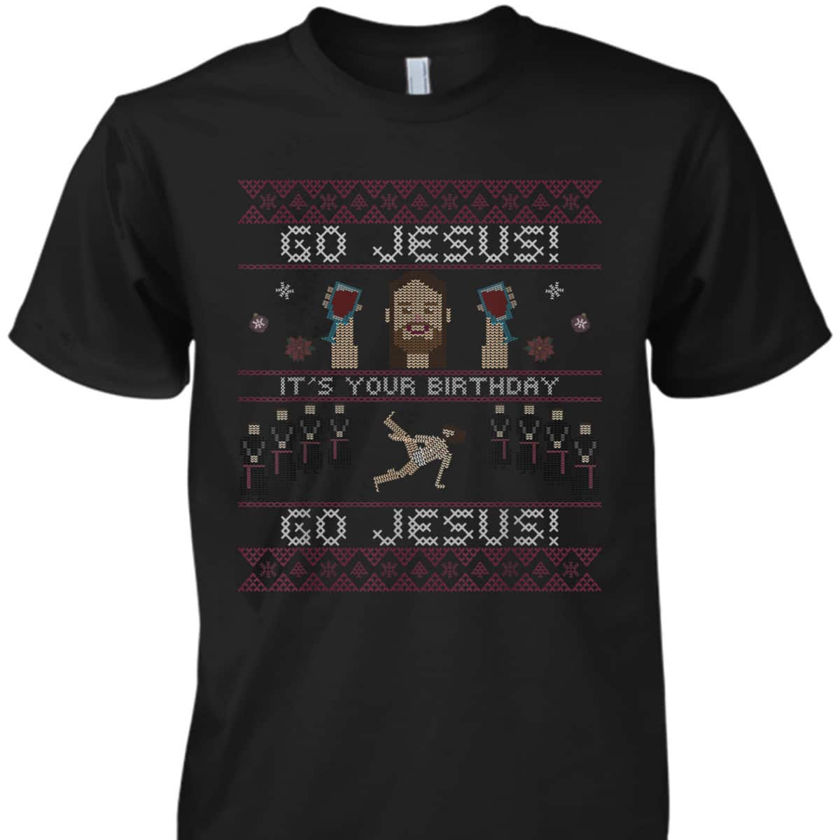 Go Jesus It's Your Birthday Christmas Xmas Jesus Dancing T-Shirt Go Jesus It's Your Birthday Christmas Xmas Jesus Dancing T-Shirt