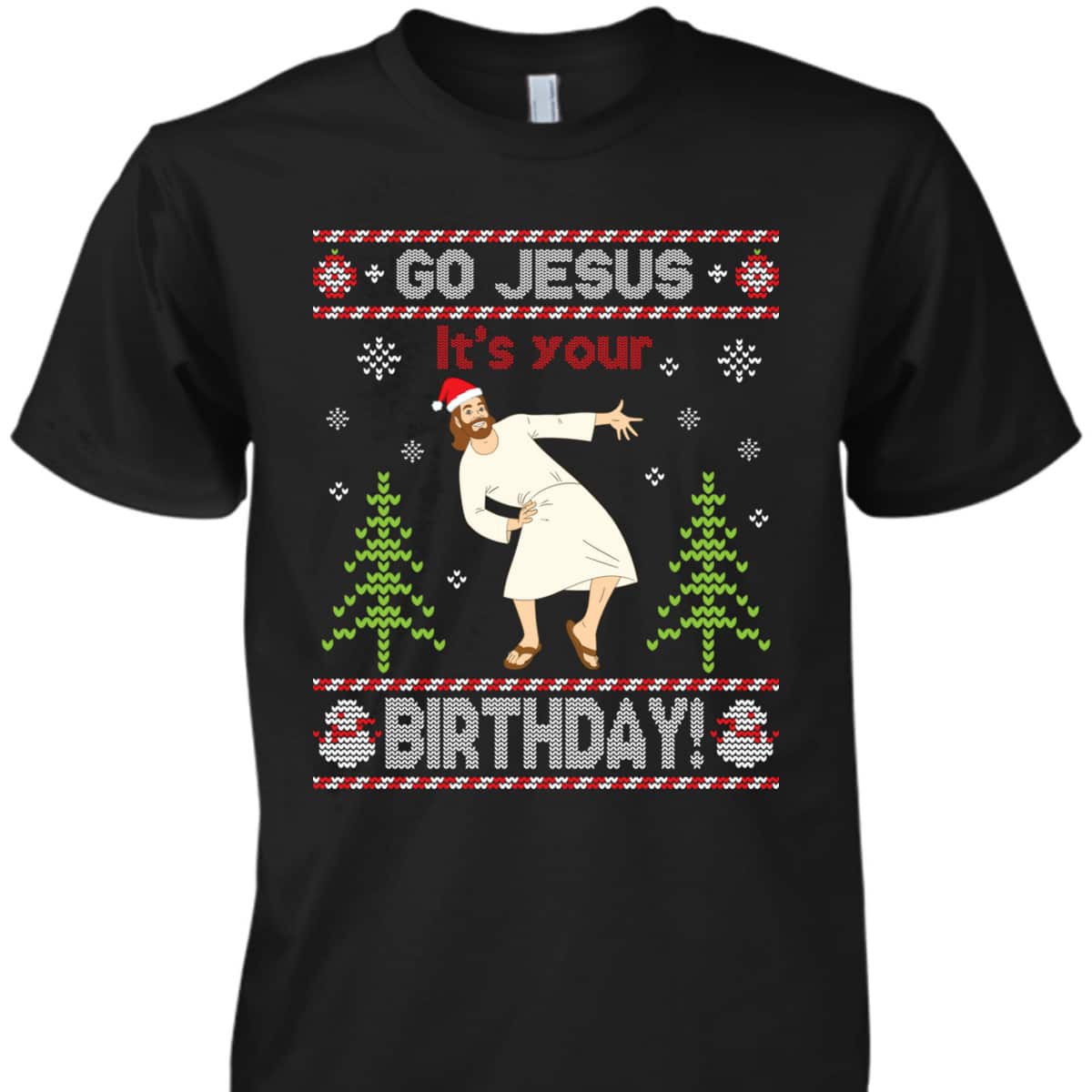 Go Jesus It's Your Birthday Merry Christmas Day T-Shirt Go Jesus It's Your Birthday Merry Christmas Day T-Shirt